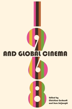 1968 and Global Cinema - Book  of the Contemporary Approaches to Film and Media Series