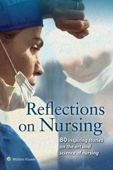 Paperback Reflections on Nursing: 80 Inspiring Stories on the Art and Science of Nursing Book