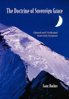 Paperback The Doctrine of Sovereign Grace: Opened & Vindicated from Holy Scripture Book