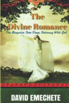 Paperback The Divine Romance: The Blueprint Into Deep Intimacy With God Book
