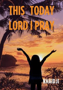 Paperback This Today Lord I Pray: Daily devotional prayers Book