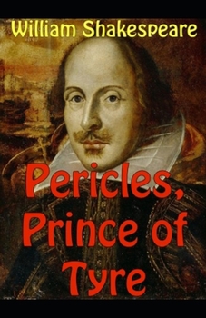 Paperback The Pericles, Prince of Tyre: A shakespeare's classic illustrated edition Book