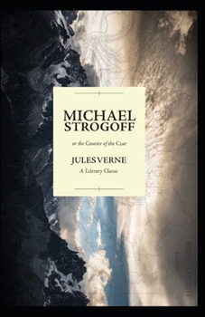 Paperback Michael Strogoff / Or, The Courier of the Czar illustrated Book