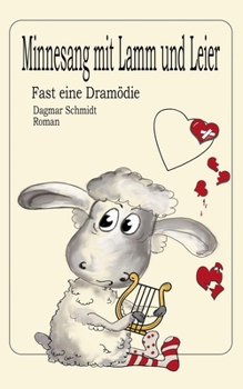 Paperback Minnesang mit Lamm und Leier: Fast eine Dramödie [German] Book