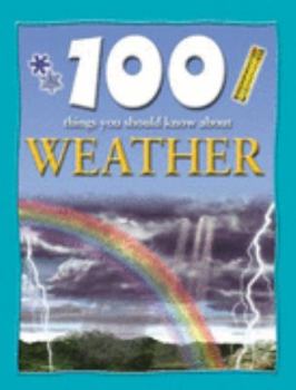 Hardcover 100 Things You Should Know About Weather (100 Things You Should Know Abo) Book