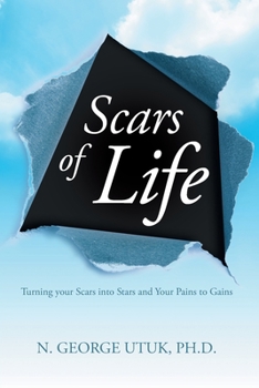 Paperback Scars of Life: Turning your Scars into Stars and Your Pains to Gains Book