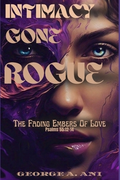 Intimacy Gone Rogue: The Fading Embers Of Love
