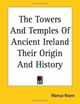Paperback The Towers and Temples of Ancient Ireland: Their Origin and History Book