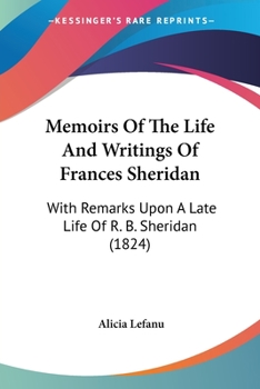 Paperback Memoirs Of The Life And Writings Of Frances Sheridan: With Remarks Upon A Late Life Of R. B. Sheridan (1824) Book