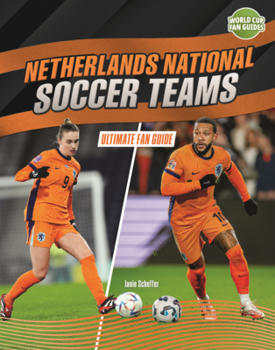 Netherlands National Soccer Teams: Ultimate Fan Guide (World Cup Fan Guides (Lerner