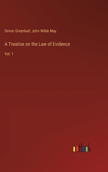 Hardcover A Treatise on the Law of Evidence: Vol. 1 Book