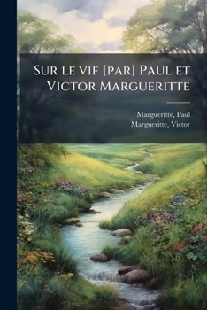 Paperback Sur le vif [par] Paul et Victor Margueritte [French] Book