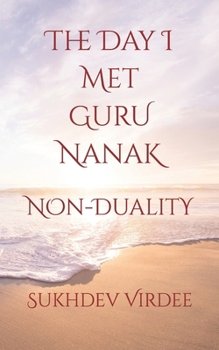 Paperback The Day I Met Guru Nanak: Non-Duality Book