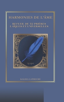 Paperback Harmonies de l'âme: Recueil de 52 prières laïques et universelles [French] Book
