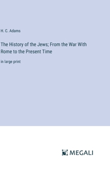 The History of the Jews; From the War With Rome to the Present Time: in large print