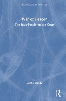 Hardcover War or Peace?: The Indo-Pacific on the Cusp Book