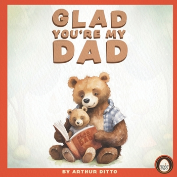 Paperback Glad You're My Dad - A Heartwarming Story About Fathers Book