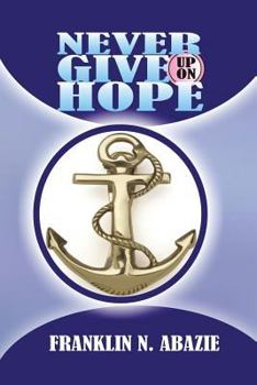 Paperback Never Give Up on Hope: Hope Book