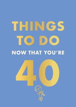 Hardcover Things to Do Now That You're 40 Book