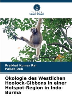 Paperback Ökologie des Westlichen Hoolock-Gibbons in einer Hotspot-Region in Indo-Burma [German] Book