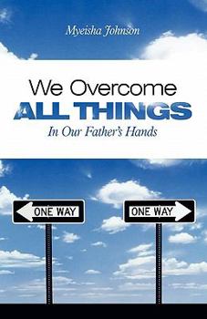 Paperback We Overcome All Things: In Our Father's Hands Book
