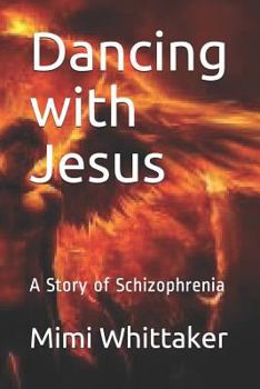 Paperback Dancing with Jesus: A Story of Schizophrenia Book