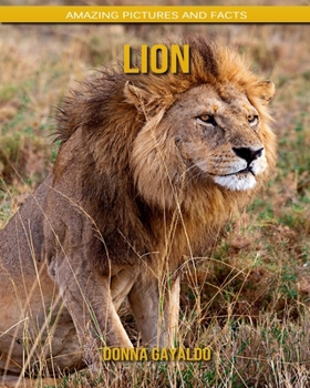 Lion: Amazing Pictures and Facts