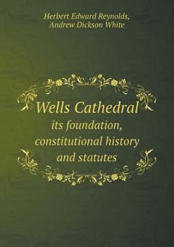 Paperback Wells Cathedral its foundation, constitutional history and statutes Book