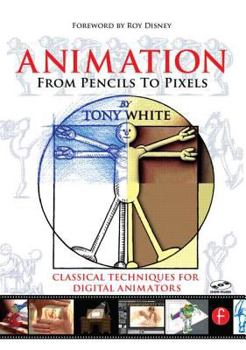 Paperback Animation from Pencils to Pixels: Classical Techniques for the Digital Animators [With CDROM] Book