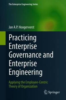 Hardcover Practicing Enterprise Governance and Enterprise Engineering: Applying the Employee-Centric Theory of Organization Book