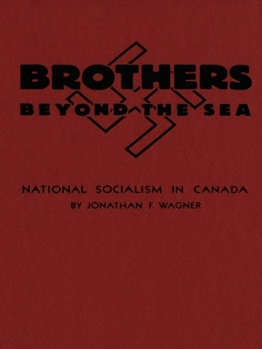 Hardcover Brothers Beyond the Sea: National Socialism in Canada Book