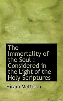 Paperback The Immortality of the Soul: Considered in the Light of the Holy Scriptures Book