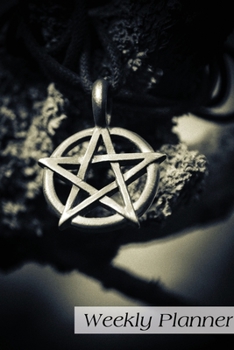 Weekly Planner: Wicca Daily Planner Organizer Scheduler Agenda 6x9 52 weeks