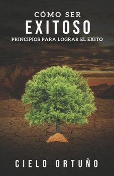 Paperback Como Ser Exitoso: Principios Para Lograr El Éxito [Spanish] Book