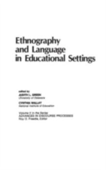 Ethnography and Language in Educational Settings (Advances in Discourse Processes , Vol 5)