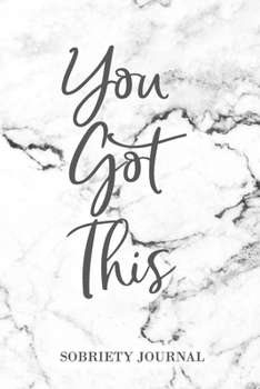 You Got This, sobriety Journal: 180 Daily Entries to Log Your Feelings, Goals, and Gratefulness + Page for a Journal Entry After Each Day, Sober Journal, Marble