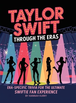 Hardcover Taylor Swift Through the Eras: Era-Specific Trivia for the Ultimate Swiftie Fan Experience Book