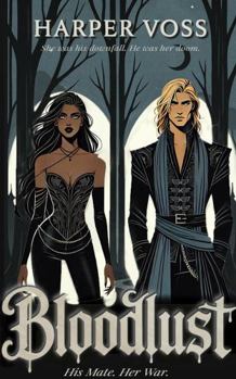 Paperback Bloodlust: His Mate. Her War. (Bloom & Ruin) Book