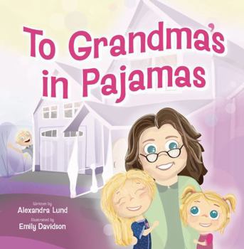 To Grandma's in Pajamas: Fun Doesn't Need a Dress Code. It just needs Grandma.