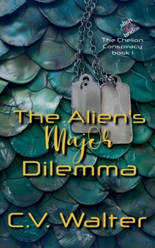 The Alien's Major Dilemma (Alien Brides: The Chelion Conspiracy)