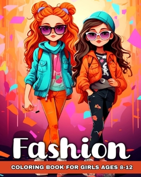 Paperback Fashion Coloring Book for Girls Ages 8-12: Fashion Designs, Beauty Pages, and Trendy Art for Fashionable Girls, Kids, Teens Book