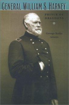 General William S. Harney: Prince of Dragoons