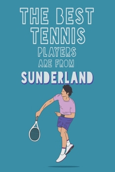Paperback The Best Tennis Players are from Sunderland journal: 6*9 Lined Diary Notebook, Journal or Planner and Gift with 120 pages Book