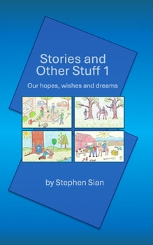 Paperback Stories and Other Stuff 1: Our hopes, wishes and dreams Book