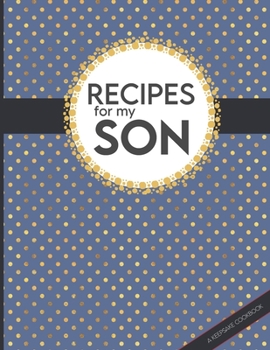Paperback Recipes For My Son: Big Empty Recipe Cookbook As Keepsake Gift For Your Son Book