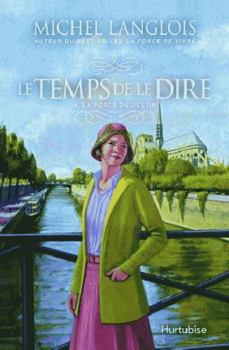 Paperback LE TEMPS DE LE DIRE V 04 LA FORCE DU DESTIN [French] Book
