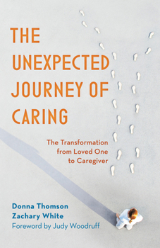 Paperback The Unexpected Journey of Caring: The Transformation from Loved One to Caregiver Book