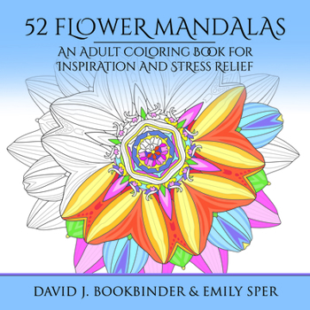 Paperback 52 Flower Mandalas: An Adult Coloring Book for Inspiration and Stress Relief Book