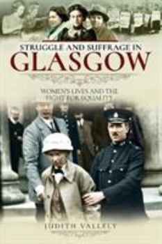 Paperback Struggle and Suffrage in Glasgow: Women's Lives and the Fight for Equality Book