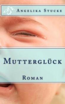 Paperback Mutterglück: Roman [German] Book